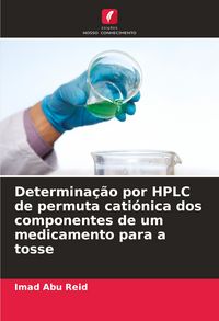 Produktbild: Determina&ccedil;&atilde;o por HPLC de permuta cati&oacute;nica dos componentes de um medicamento para a tosse