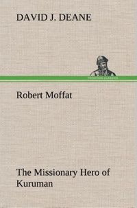 Produktbild: Robert Moffat The Missionary Hero of Kuruman