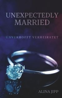 Bild vom Artikel Unexpectedly Married vom Autor Alina Jipp