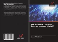 Produktbild: Jak poprawi&iquest; customer journey poprzez digital?