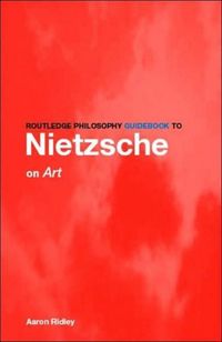 Produktbild: Ridley, A: Routledge Philosophy GuideBook to Nietzsche on Ar