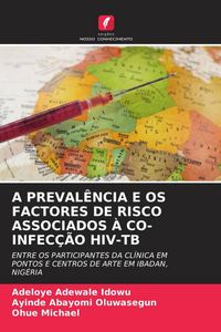 Produktbild: A Preval&ecirc;ncia E Os Factores De Risco Associados &Agrave; Co-Infec&ccedil;&atilde;o Hiv-Tb