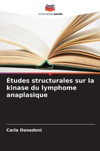Produktbild: &Eacute;tudes structurales sur la kinase du lymphome anaplasique