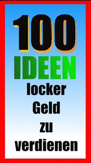 Produktbild: 100 Ideen locker Geld zu verdienen
