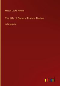 Produktbild: The Life of General Francis Marion