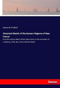 Produktbild: Historical Sketch of the Eastern Regions of New France