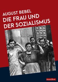 Bild vom Artikel Die Frau und der Sozialismus vom Autor August Bebel