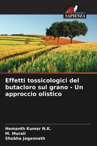 Produktbild: Effetti tossicologici del butacloro sul grano - Un approccio olistico