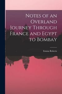 Produktbild: Notes of an Overland Journey Through France and Egypt to Bombay