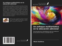 Produktbild: Un enfoque multiart&iacute;stico en la educaci&oacute;n adicional