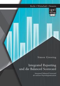 Produktbild: Integrated Reporting und die Balanced Scorecard. Integrated Balanced Scorecard als externes Reportinginstrument