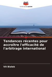 Produktbild: Tendances r&eacute;centes pour accro&icirc;tre l'efficacit&eacute; de l'arbitrage international