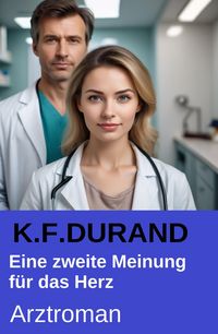 Produktbild: Eine zweite Meinung f&uuml;r das Herz: Arztroman