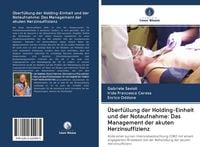 Produktbild: &Uuml;berf&uuml;llung der Holding-Einheit und der Notaufnahme: Das Management der akuten Herzinsuffizienz