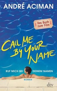 Produktbild Call Me by Your Name Ruf mich bei deinem Namen