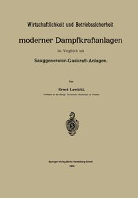 Produktbild: Wirtschaftlichkeit und Betriebssicherheit moderner Dampfkraftanlagen im Vergleich mit Sauggenerator-Gaskraft-Anlagen