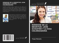 Produktbild: Ri&eacute;ndose De La Negritud: Leon Schuster Y La Risa Colonizadora