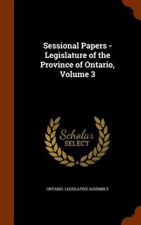Produktbild: Sessional Papers - Legislature of the Province of Ontario, Volume 3