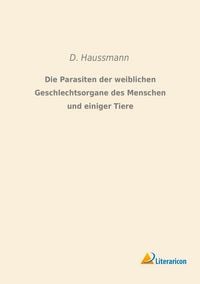 Produktbild: Die Parasiten der weiblichen Geschlechtsorgane des Menschen und einiger Tiere