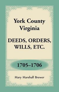Produktbild: York County, Virginia Deeds, Orders, Wills, Etc., 1705-1706