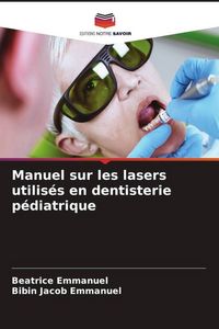 Produktbild: Manuel sur les lasers utilis&eacute;s en dentisterie p&eacute;diatrique
