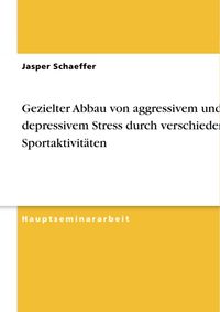 Produktbild: Gezielter Abbau von aggressivem und depressivem Stress durch verschiedene Sportaktivit&auml;ten