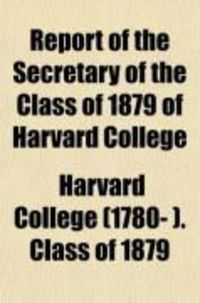Produktbild: Report of the Secretary of the Class of 1879 of Harvard College