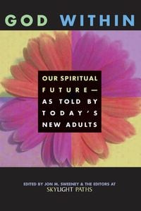 Produktbild: God Within: Our Spiritual Future-As Told by Today's New Adults
