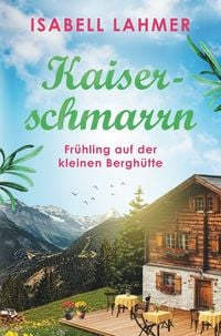Produktbild: Kaiserschmarrn - Fr&uuml;hling auf der kleinen Bergh&uuml;tte