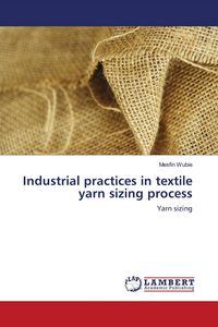 Produktbild: Industrial practices in textile yarn sizing process