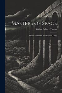 Produktbild: Masters of Space: Morse Thompson Bell Marconi Carty