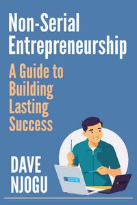 Produktbild: Non-Serial Entrepreneurship: A Guide to Building Lasting Success