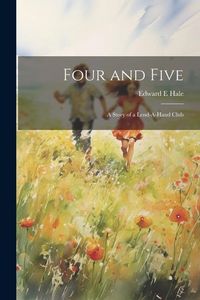 Produktbild: Four and Five; A Story of a Lend-A-Hand Club