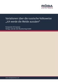 Produktbild: Variationen &uuml;ber die russische Volksweise ,,Ich werde die Melde auss&auml;en"
