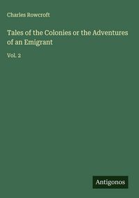Produktbild: Tales of the Colonies or the Adventures of an Emigrant