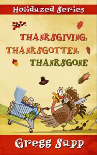 Produktbild: Thanksgiving, Thanksgotten, Thanksgone (Holidazed, #5)