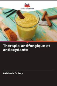 Produktbild: Th&eacute;rapie antifongique et antioxydante