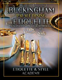 Bild vom Artikel Buckingham Palace Dining Etiquette vom Autor Etiquette & Style Academy