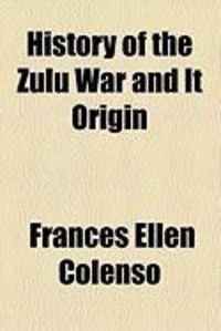 Produktbild: History of the Zulu War and It Origin