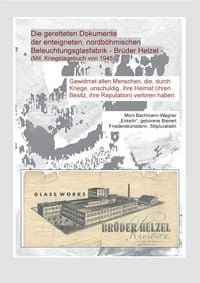 Produktbild: Die geretteten Dokumente der enteigneten, nordb&ouml;hmischen Beleuchtungsfabrik - Br&uuml;der Helzel