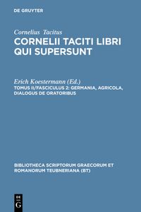 Produktbild: Cornelius Tacitus: Cornelii Taciti libri qui supersunt / Germania, Agricola, Dialogus de oratoribus