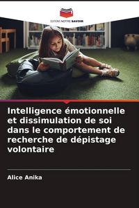 Produktbild: Intelligence &eacute;motionnelle et dissimulation de soi dans le comportement de recherche de d&eacute;pistage volontaire