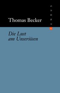 Produktbild: Die Lust am Unseri&ouml;sen