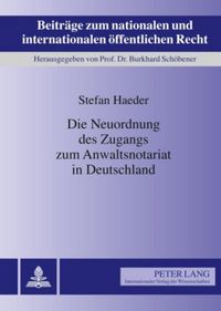 Produktbild: Die Neuordnung des Zugangs zum Anwaltsnotariat in Deutschland