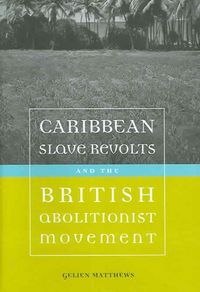 Produktbild: Caribbean Slave Revolts and the British Abolitionist Movement