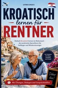 Produktbild: Kroatisch lernen f&uuml;r Rentner - einfach Kroatisch lernen im Ruhestand