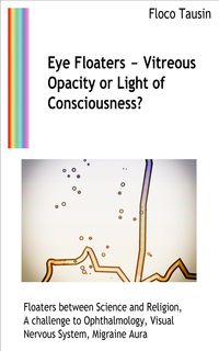 Produktbild: Eye Floaters - Vitreous Opacity or Light of Consciousness?