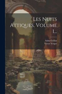 Produktbild: Les Nuits Attiques, Volume 1...