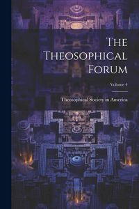 Produktbild: The Theosophical Forum; Volume 4