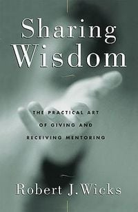 Produktbild: Sharing Wisdom The Practical Art of Giving and Receiving Mentoring